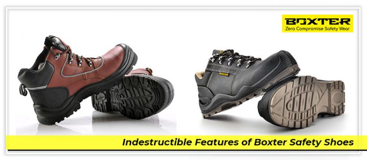 Indestructible Features of Boxter Safety Shoes - Boxter Safety Gear