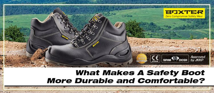 What Makes A Safety Boot More Durable and Comfortable?