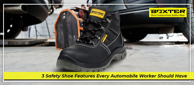 3 Safety Shoe Features Every Automotive Worker Should Have